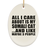 All I Care About Is My Somali Cat - Oval Ornament