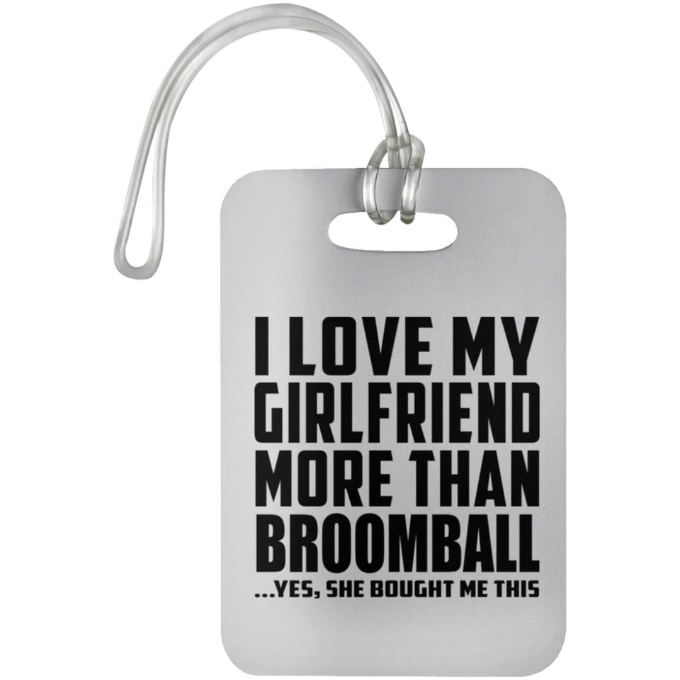 I Love My Girlfriend More Than Broomball - Luggage Bag Tag