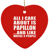 All I Care About Is Papillon - Heart Ornament