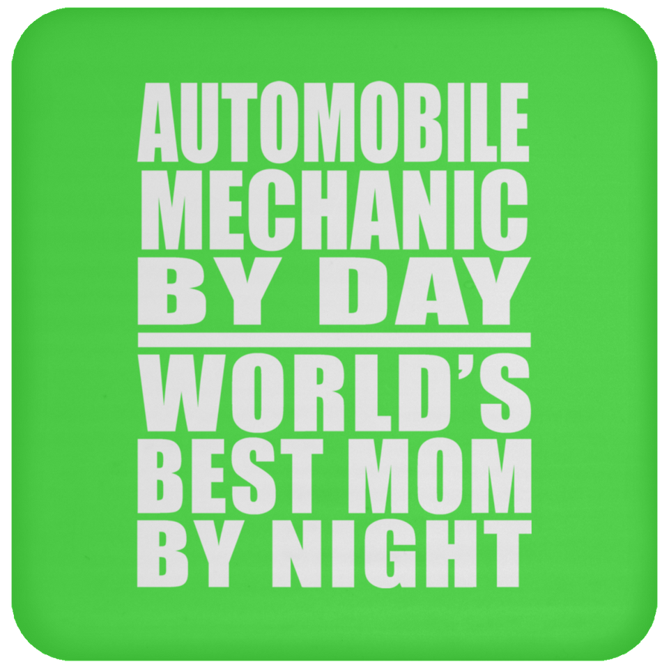 Automobile Mechanic By Day World's Best Mom By Night - Drink Coaster