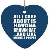All I Care About Is Havana Brown Cat - Heart Ornament
