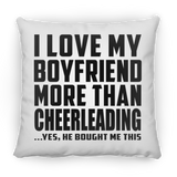 I Love My Boyfriend More Than Cheerleading - Throw Pillow