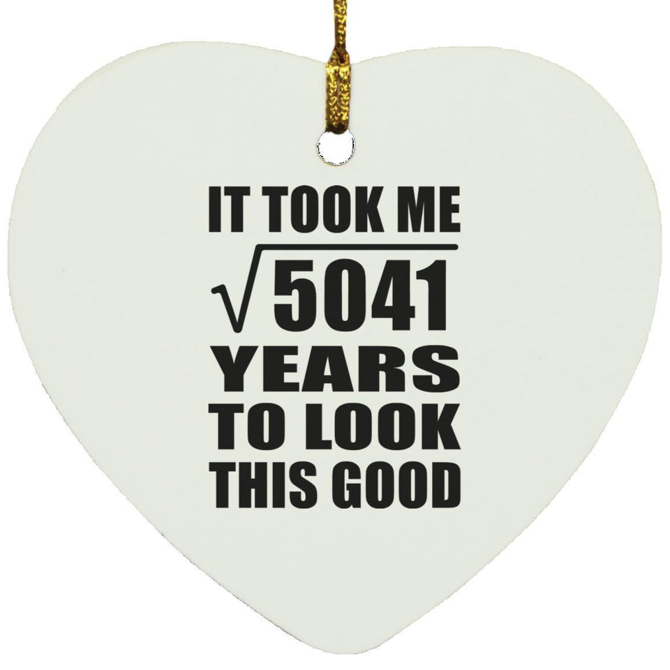 71st Birthday Took Square Root of 5041 Years To Look Good - Heart Ornament