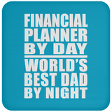 Financial Planner By Day World's Best Dad By Night - Drink Coaster