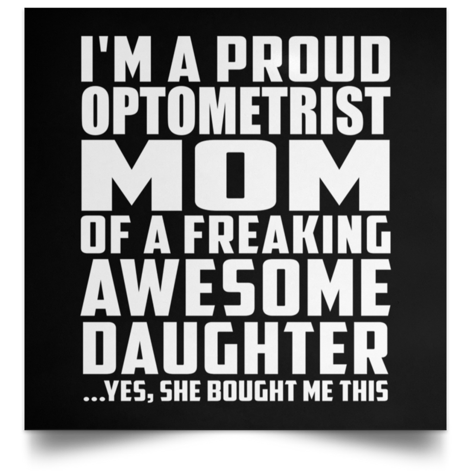 Proud Optometrist Mom Of Awesome Daughter - Poster Square
