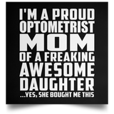 Proud Optometrist Mom Of Awesome Daughter - Poster Square