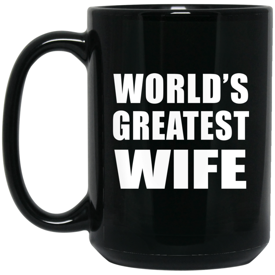 World's Greatest Wife - 15 Oz Coffee Mug Black