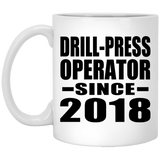 Drill-Press Operator Since 2018 - 11 Oz Coffee Mug
