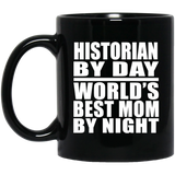 Historian By Day World's Best Mom By Night - 11 Oz Coffee Mug Black