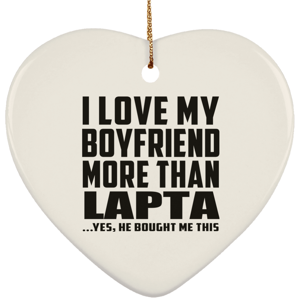 I Love My Boyfriend More Than Lapta - Heart Ornament