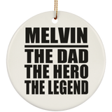 Melvin The Dad The Hero The Legend - Circle Ornament