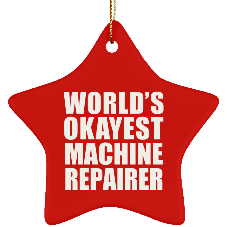 World's Okayest Machine Repairer - Star Ornament