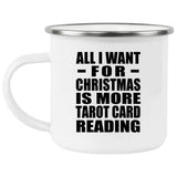 All I Want For Christmas Is More Tarot Card Reading - 12oz Camping Mug