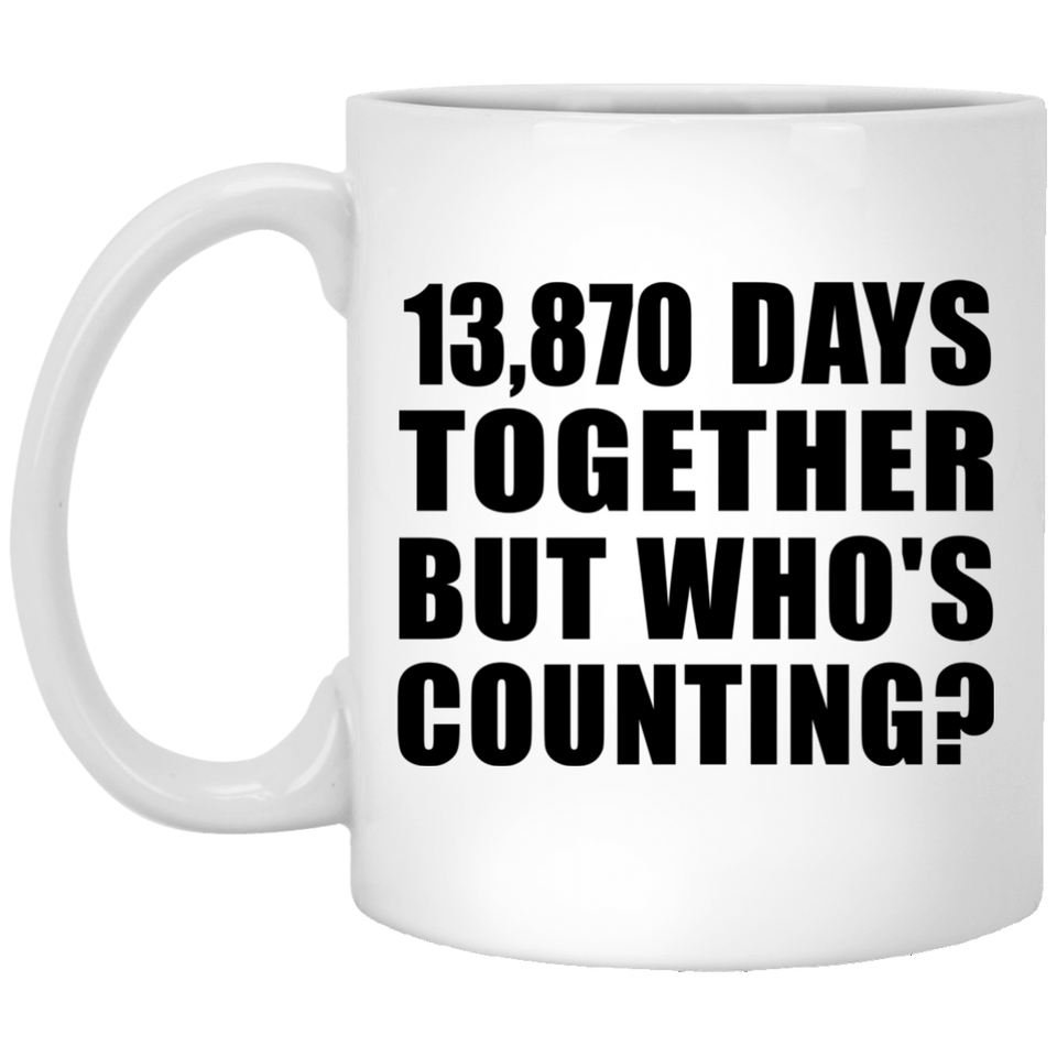 38th Anniversary 13,870 Days Together But Who's Counting - 11 Oz Coffee Mug