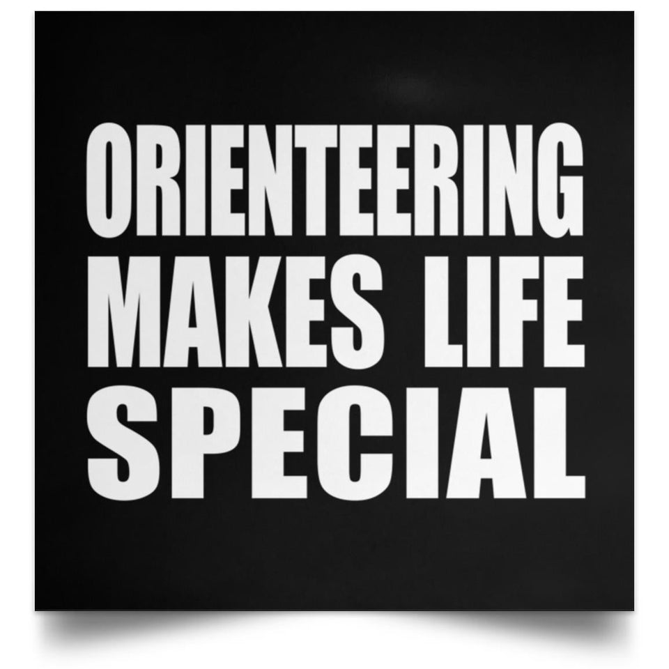 Orienteering Makes Life Special - Poster Square