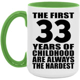 33rd Birthday First 33 Years of Childhood Are The Hardest - 15oz Accent Mug Green