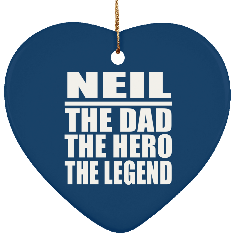 Neil The Dad The Hero The Legend - Heart Ornament
