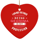 I Am Not Retired, Being Grandma Is My Profession - Heart Ornament