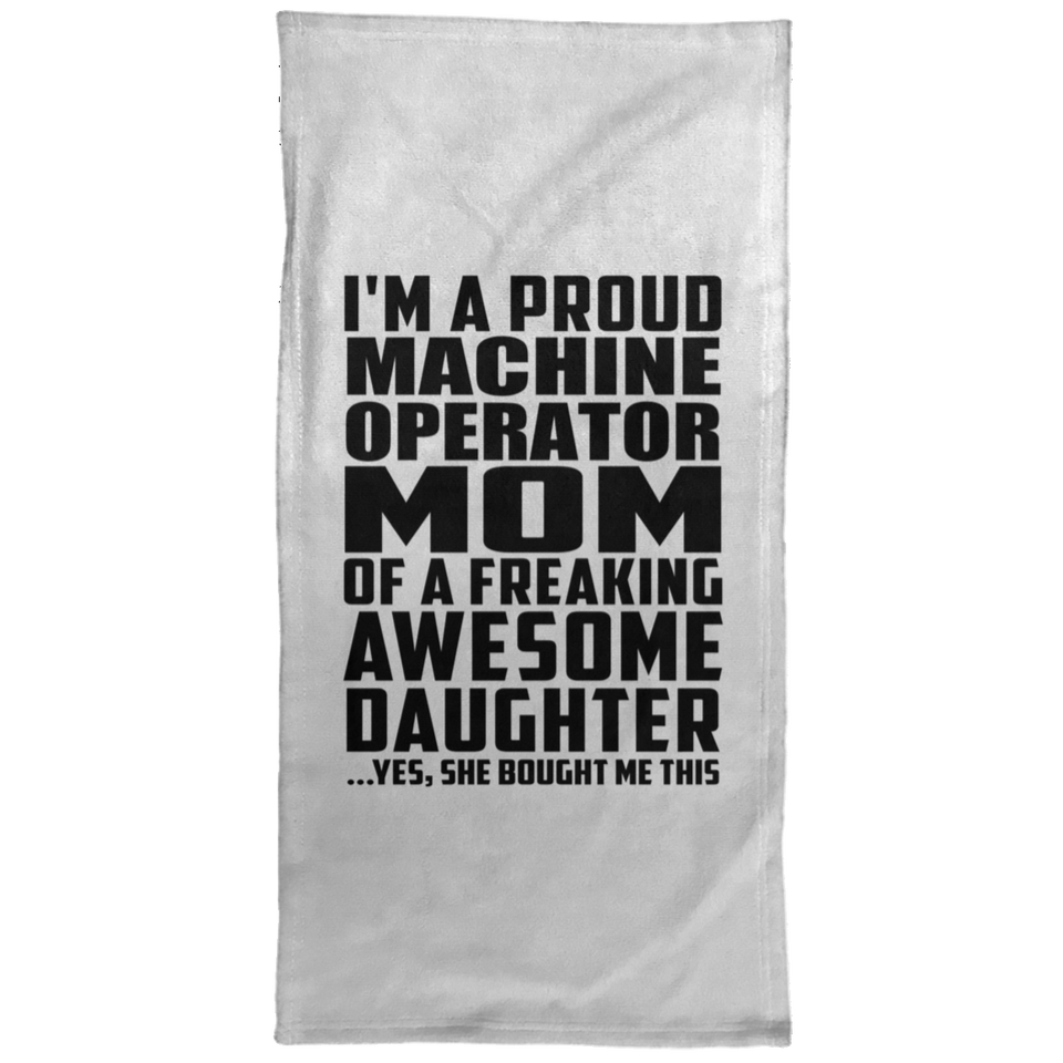 Proud Machine Operator Mom Of Awesome Daughter - Hand Towel