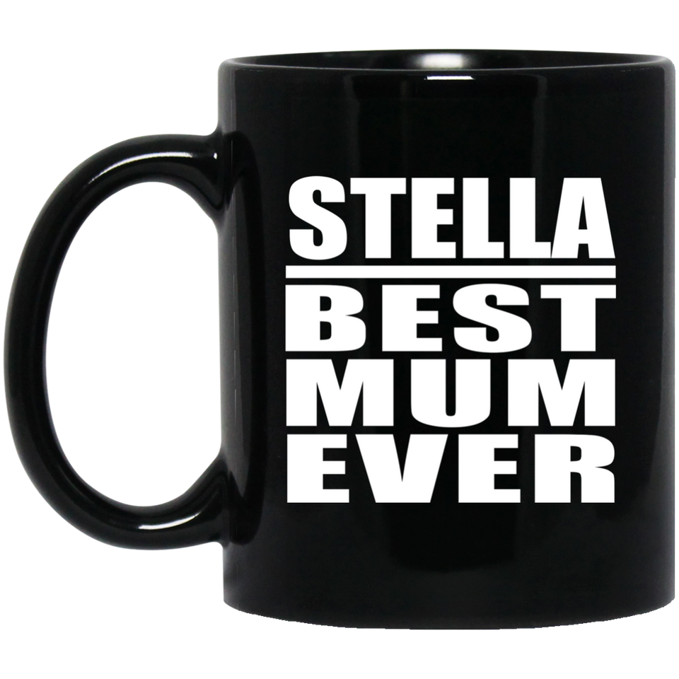 Stella Best Mum Ever - 11 Oz Coffee Mug Black