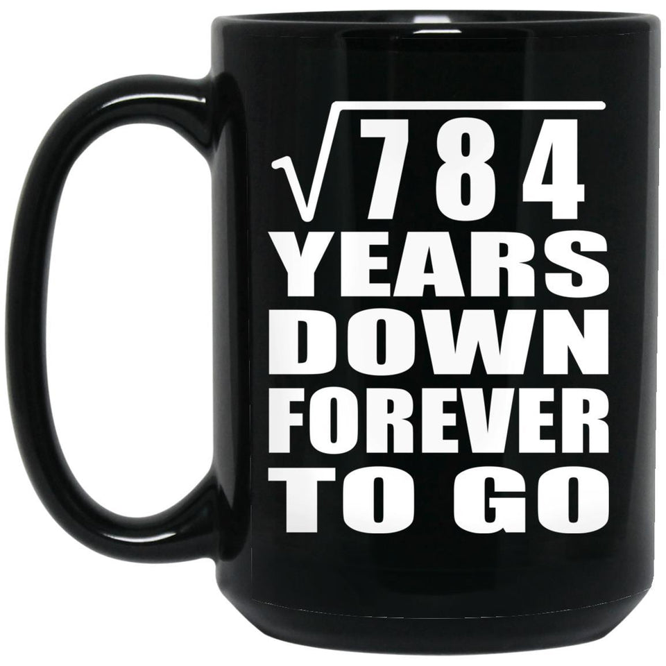 28th Anniversary Square Root of 784 Years Down Forever To Go - 15oz Coffee Mug Black