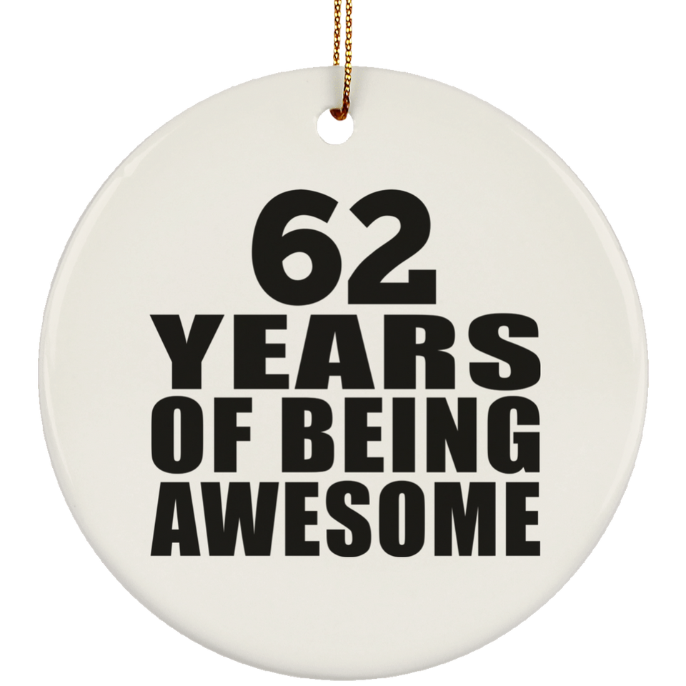 62nd Birthday 62 Years Of Being Awesome - Circle Ornament