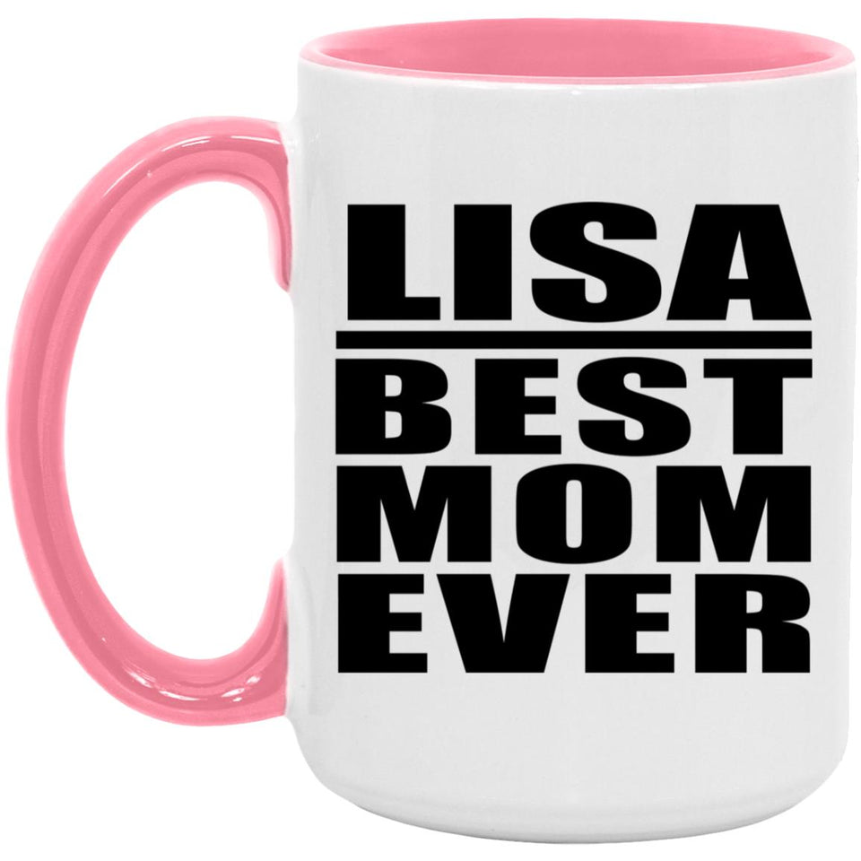Lisa Best Mom Ever - 15oz Accent Mug Pink