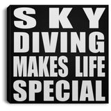 Sky Diving Makes Life Special - Canvas Square