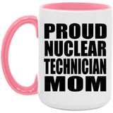 Proud Nuclear Technician Mom - 15oz Accent Mug Pink