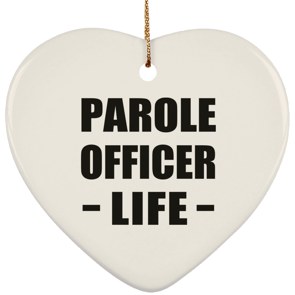 Parole Officer Life - Heart Ornament
