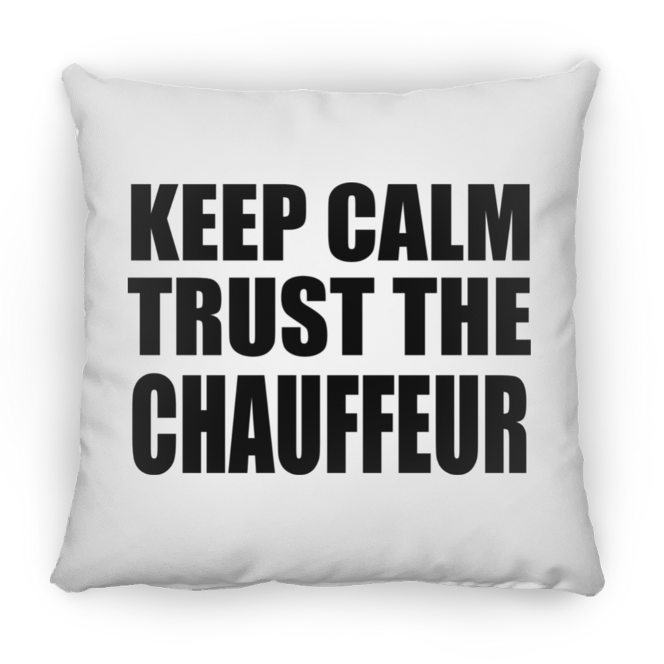 Keep Calm and Trust The Chauffeur - Throw Pillow