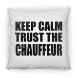 Keep Calm and Trust The Chauffeur - Throw Pillow