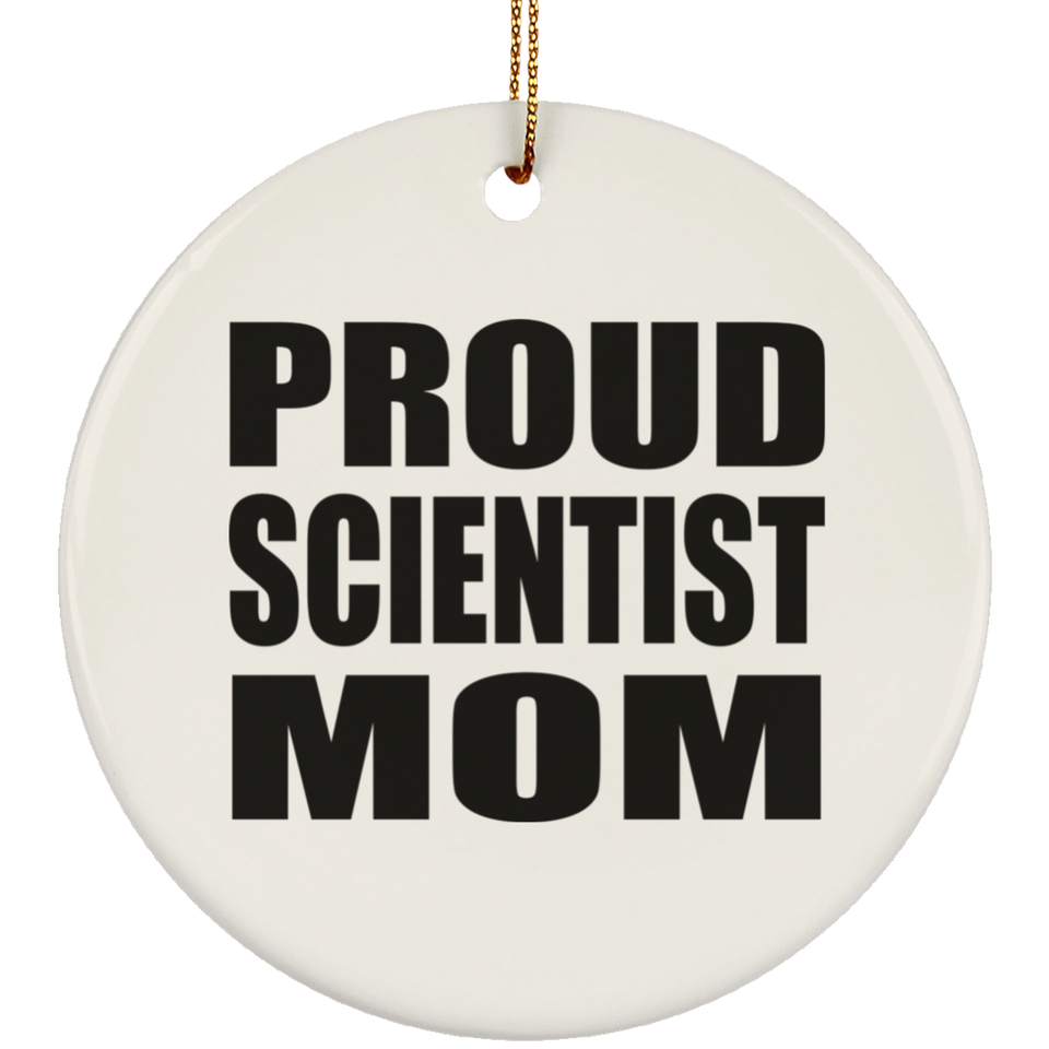 Proud Scientist Mom - Circle Ornament