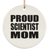 Proud Scientist Mom - Circle Ornament