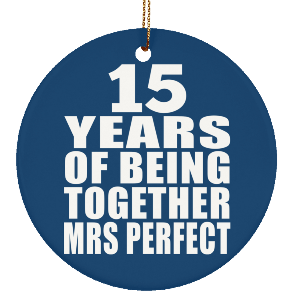 15th Anniversary 15 Years Of Being Mrs Perfect - Circle Ornament