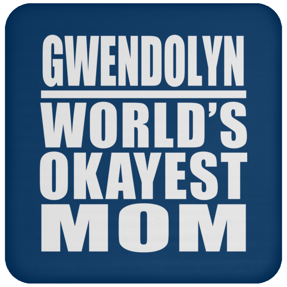 Gwendolyn World's Okayest Mom - Drink Coaster