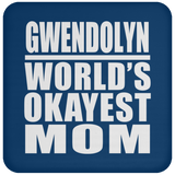 Gwendolyn World's Okayest Mom - Drink Coaster