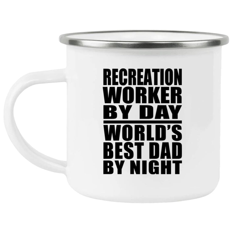 Recreation Worker By Day World's Best Dad By Night - 12oz Camping Mug
