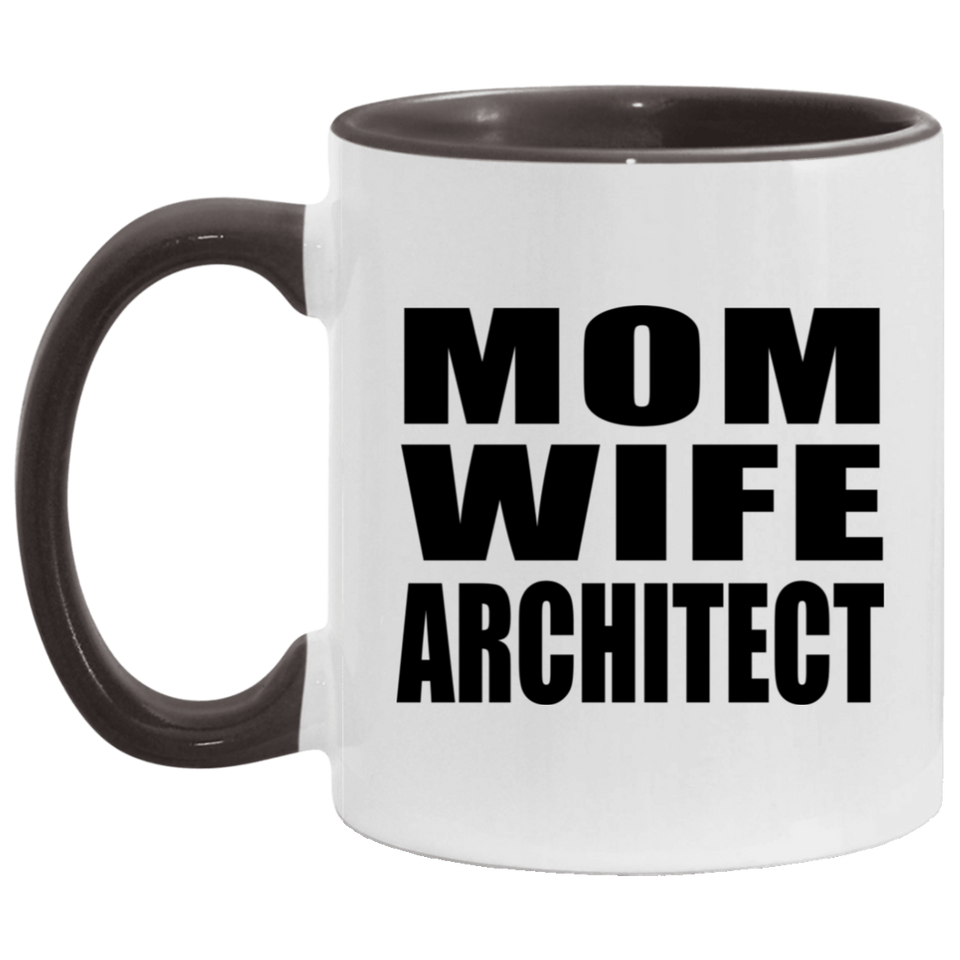 Mom Wife Architect - 11oz Accent Mug Black