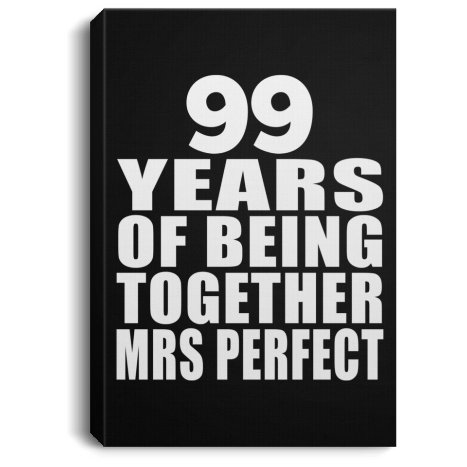 99th Anniversary 99 Years Of Being Mrs Perfect - Canvas Portrait