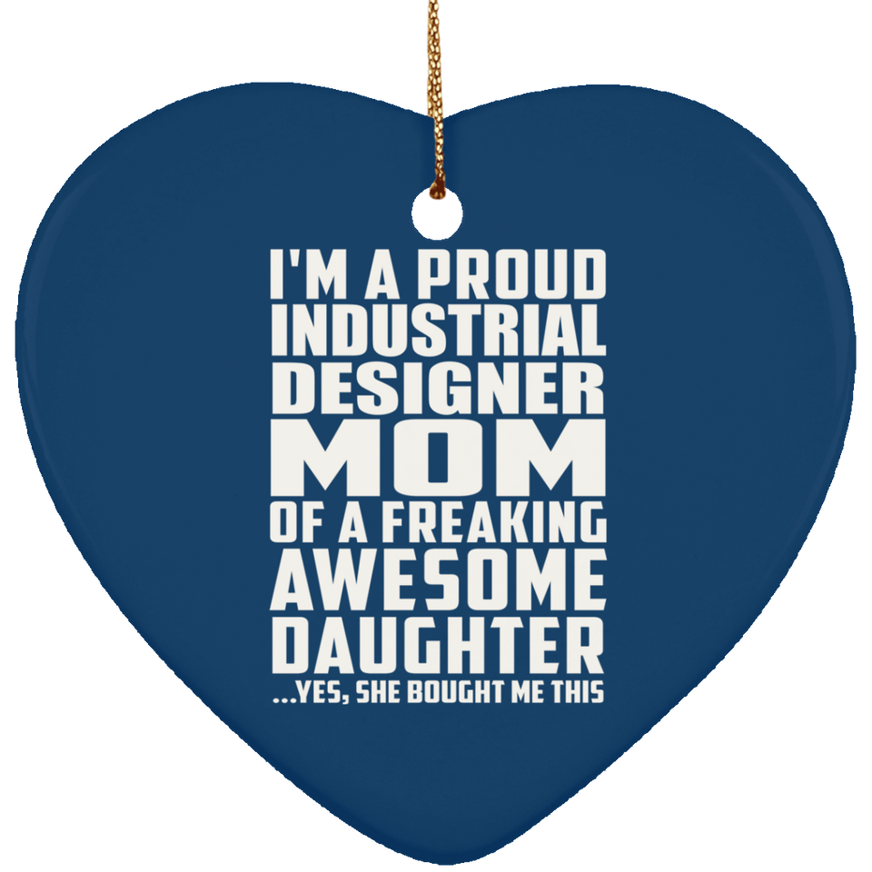 Proud Industrial Designer Mom Of Awesome Daughter - Heart Ornament