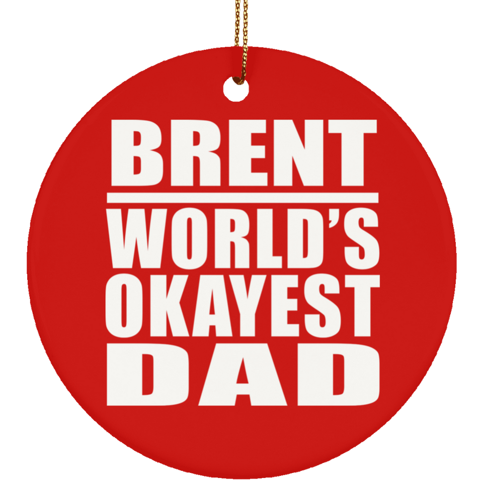 Brent World's Okayest Dad - Circle Ornament