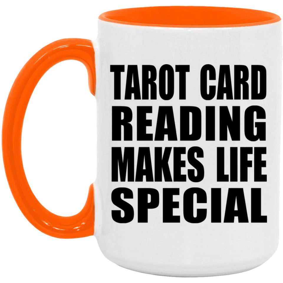 Tarot Card Reading Makes Life Special - 15oz Accent Mug Orange
