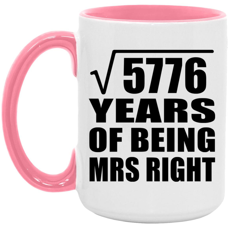 76th Anniversary Square Root of 5776 Years of Being Mrs Right - 15oz Accent Mug Pink