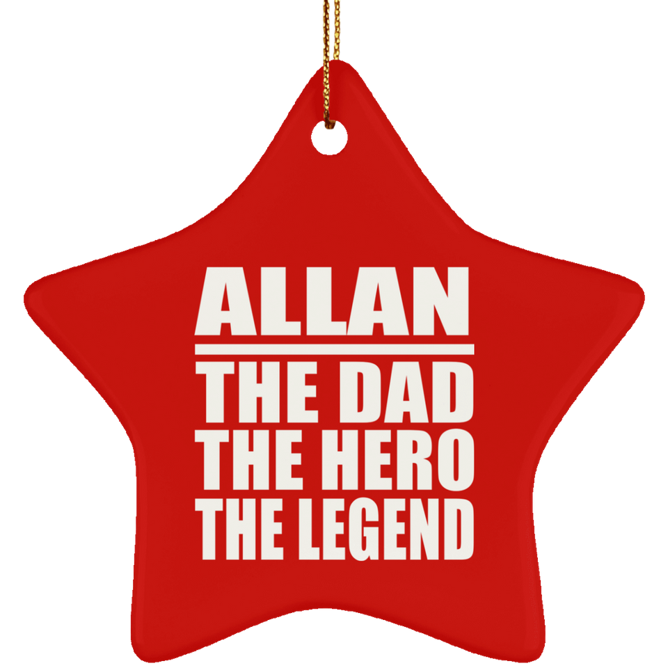 Allan The Dad The Hero The Legend - Star Ornament
