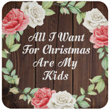 All I Want For Christmas Are My Kids - Drink Coaster A