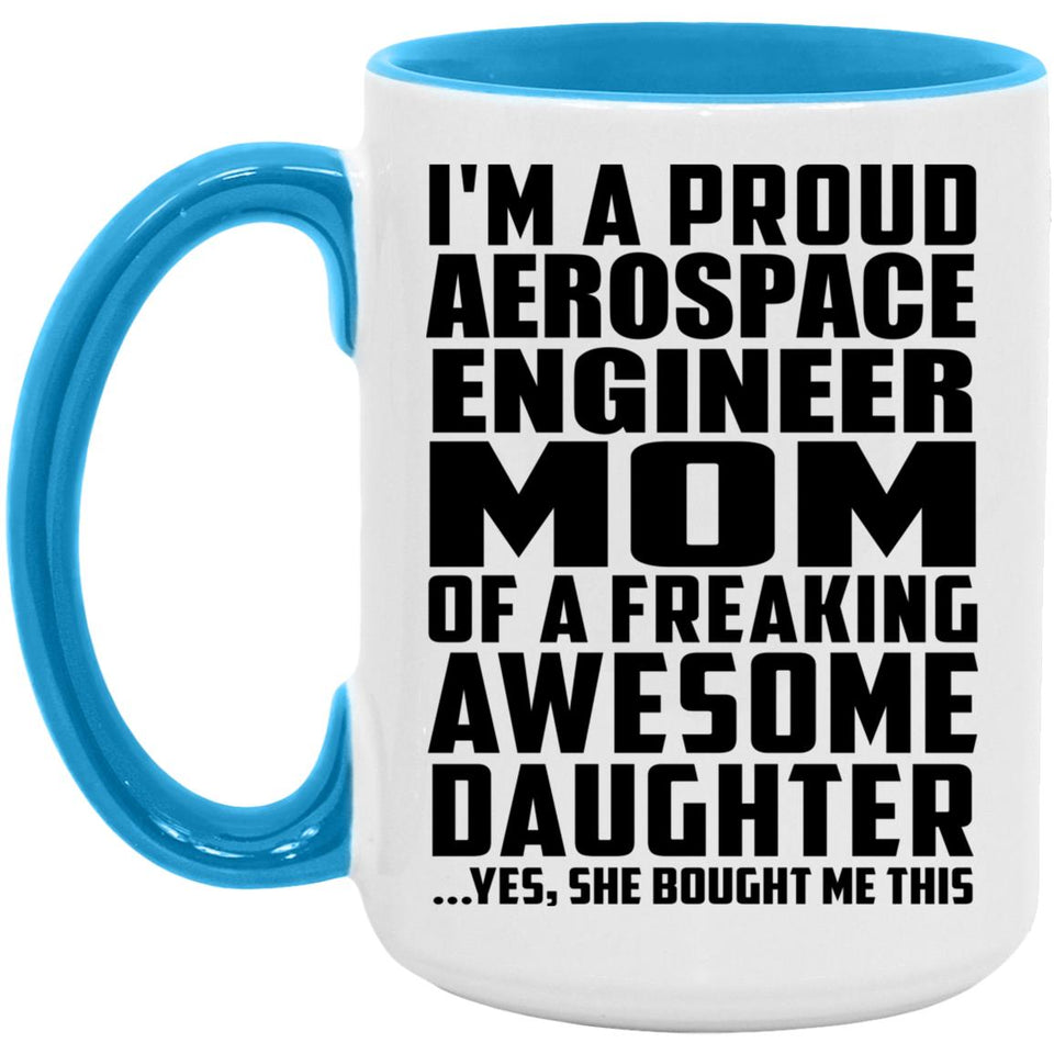 Proud Aerospace Engineer Mom Of Awesome Daughter - 15oz Accent Mug Blue