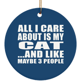 All I Care About Is My Cat - Circle Ornament