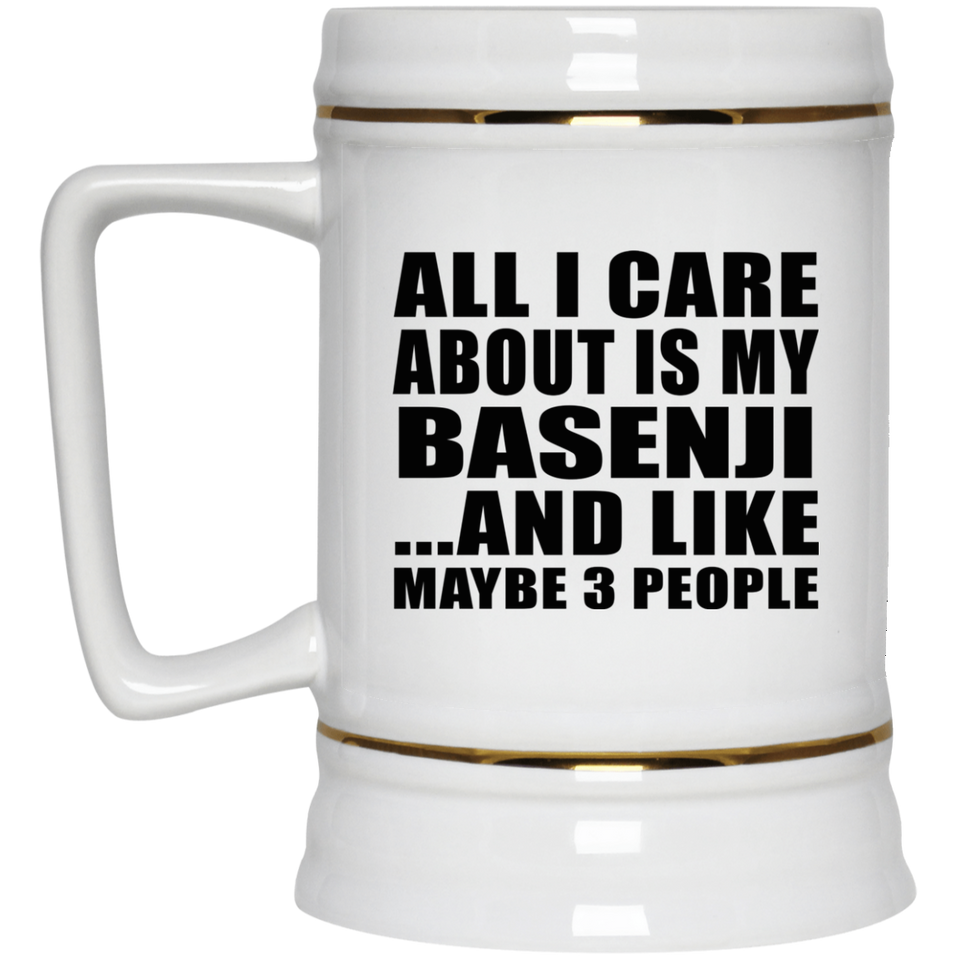 All I Care About Is My Basenji - Beer Stein