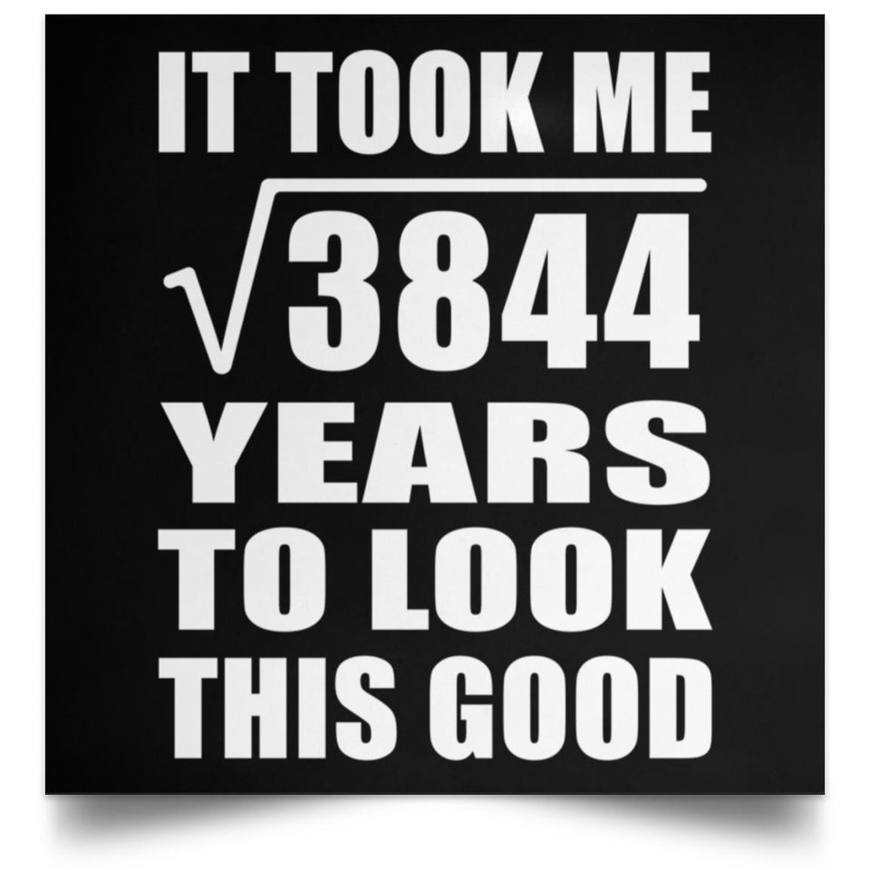 62nd Birthday Took Square Root of 3844 Years To Look Good - Poster Square